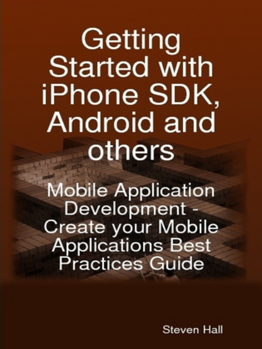 Getting Started with iPhone SDK, Android and others: Mobile Application Development - Create your M